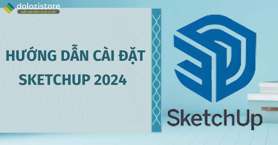 Hướng dẫn cài đặt Sketchup 2024